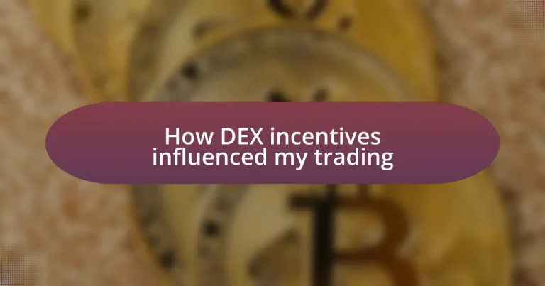 How DEX incentives influenced my trading