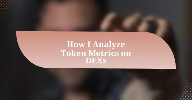 How I Analyze Token Metrics on DEXs