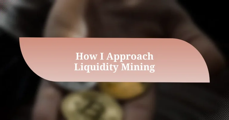 How I Approach Liquidity Mining