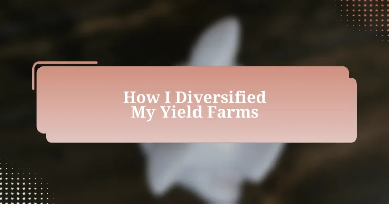 How I Diversified My Yield Farms