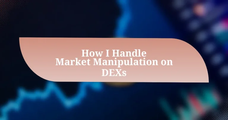 How I Handle Market Manipulation on DEXs