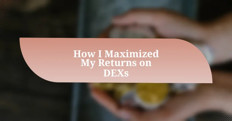 How I Maximized My Returns on DEXs