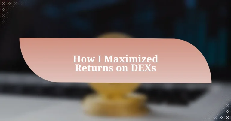 How I Maximized Returns on DEXs