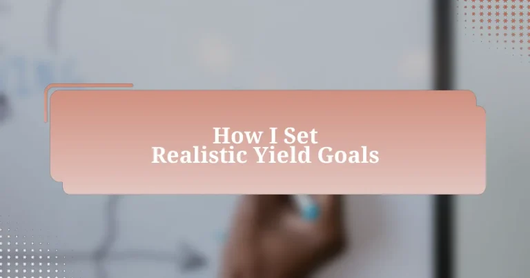 How I Set Realistic Yield Goals