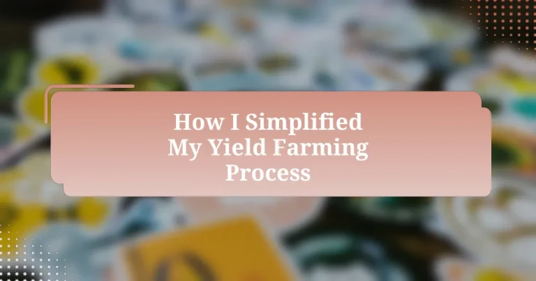 How I Simplified My Yield Farming Process