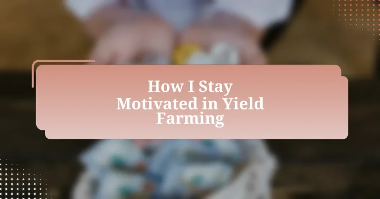 How I Stay Motivated in Yield Farming