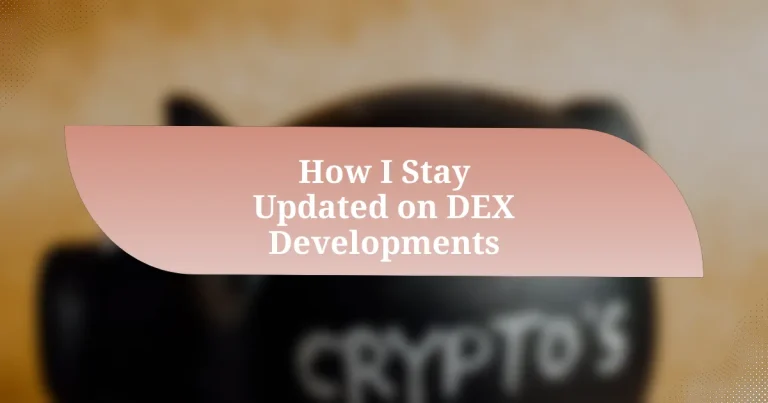 How I Stay Updated on DEX Developments