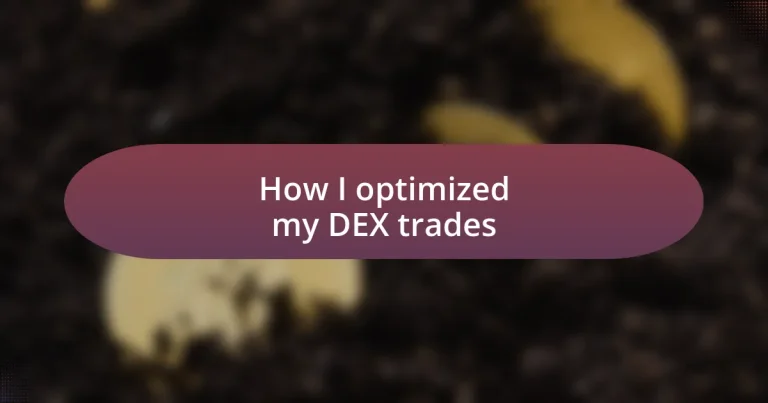 How I optimized my DEX trades