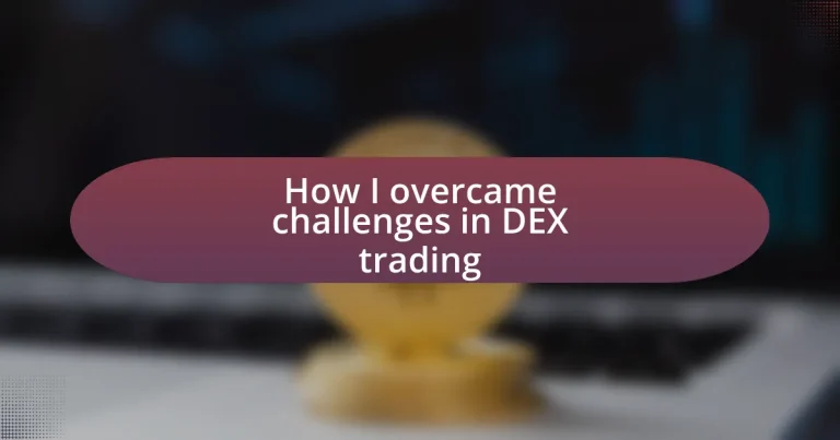 How I overcame challenges in DEX trading