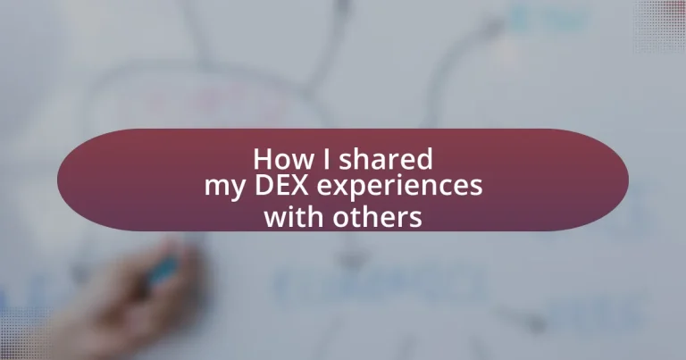 How I shared my DEX experiences with others