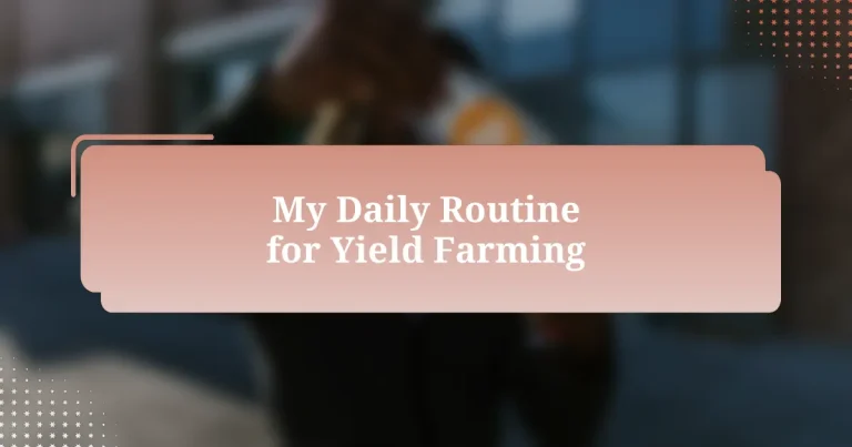 My Daily Routine for Yield Farming