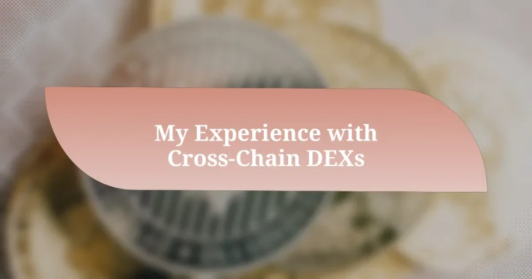 My Experience with Cross-Chain DEXs