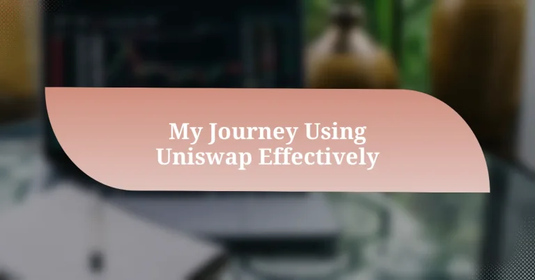 My Journey Using Uniswap Effectively