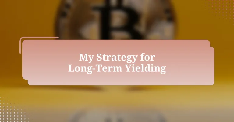 My Strategy for Long-Term Yielding