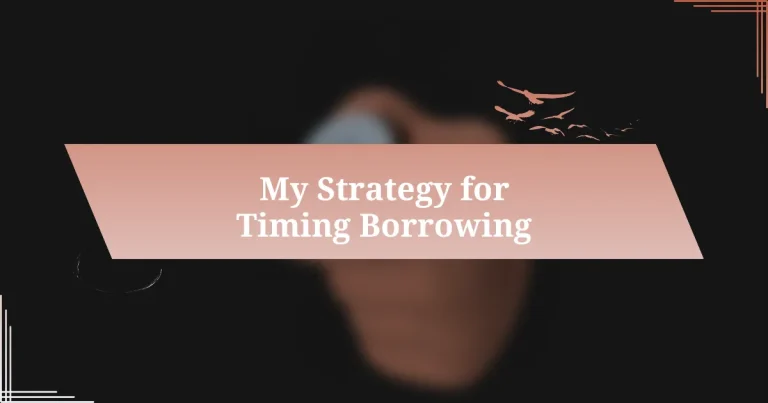 My Strategy for Timing Borrowing