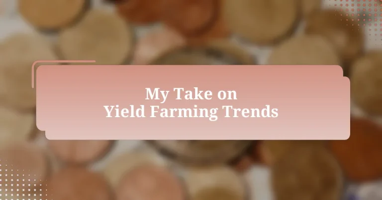 My Take on Yield Farming Trends