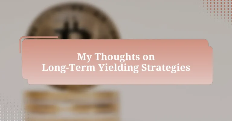 My Thoughts on Long-Term Yielding Strategies