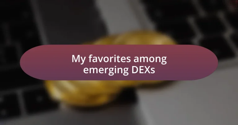 My favorites among emerging DEXs