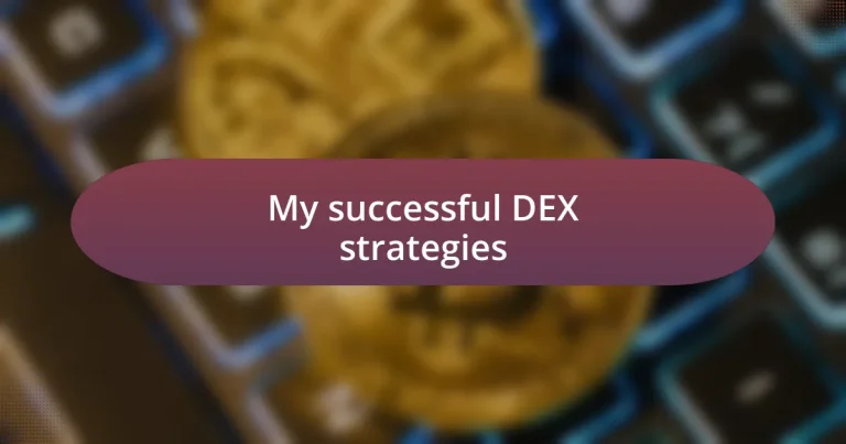 My successful DEX strategies