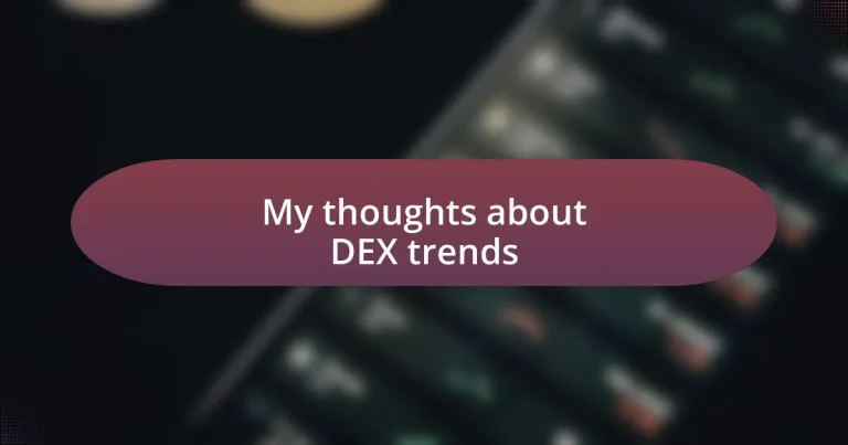 My thoughts about DEX trends