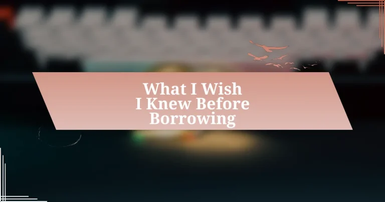 What I Wish I Knew Before Borrowing