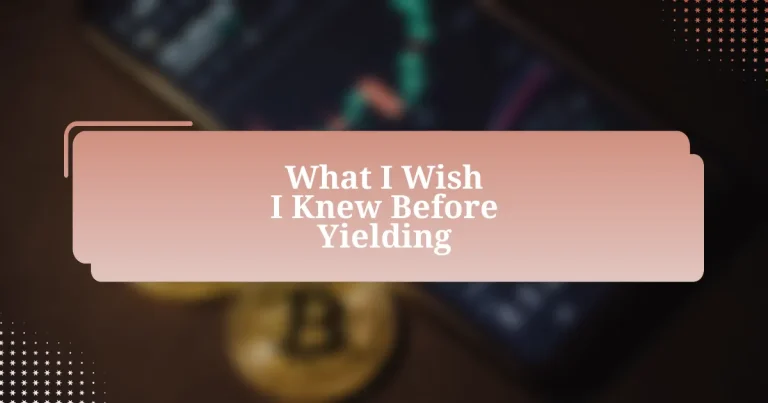 What I Wish I Knew Before Yielding