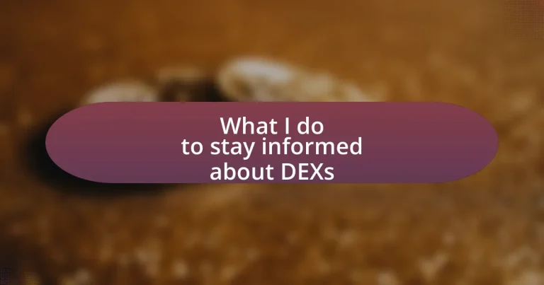 What I do to stay informed about DEXs