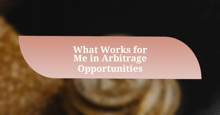 What Works for Me in Arbitrage Opportunities