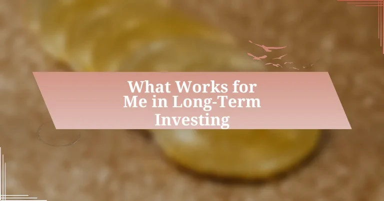 What Works for Me in Long-Term Investing