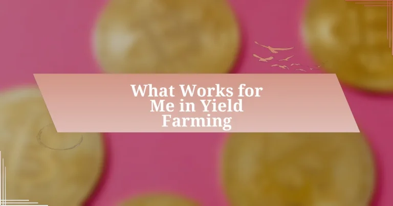 What Works for Me in Yield Farming