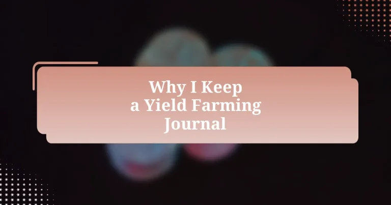 Why I Keep a Yield Farming Journal