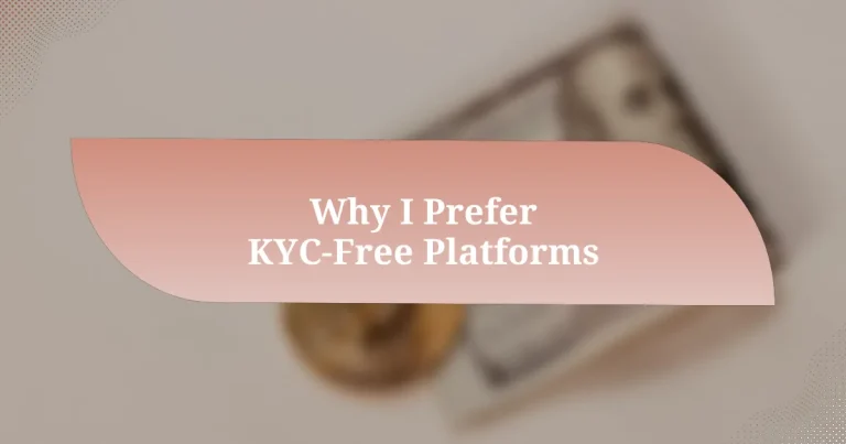 Why I Prefer KYC-Free Platforms