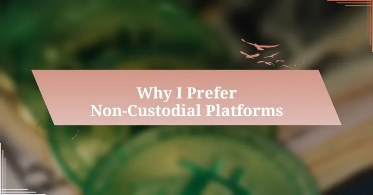 Why I Prefer Non-Custodial Platforms