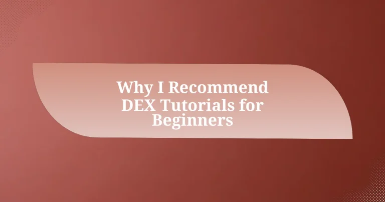 Why I Recommend DEX Tutorials for Beginners