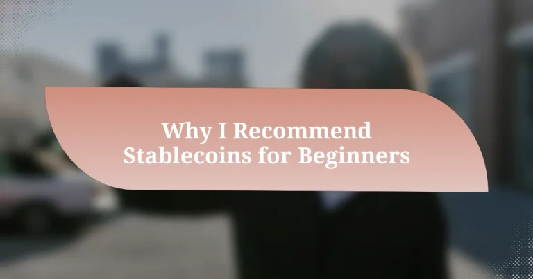Why I Recommend Stablecoins for Beginners