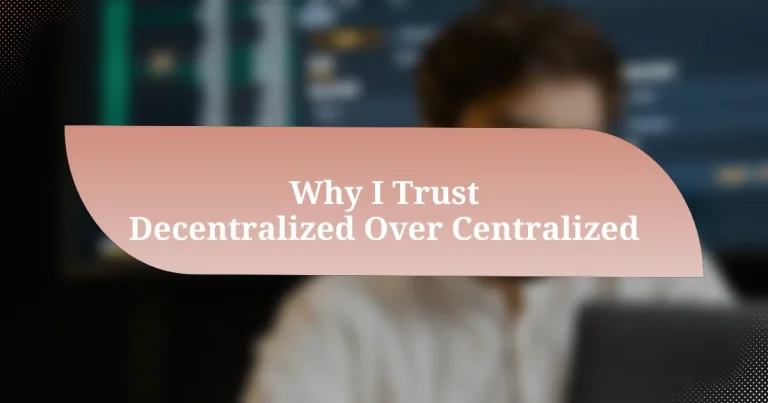 Why I Trust Decentralized Over Centralized