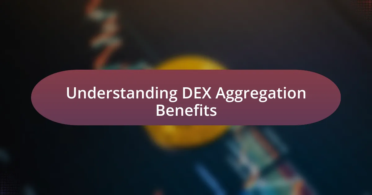 Understanding DEX Aggregation Benefits