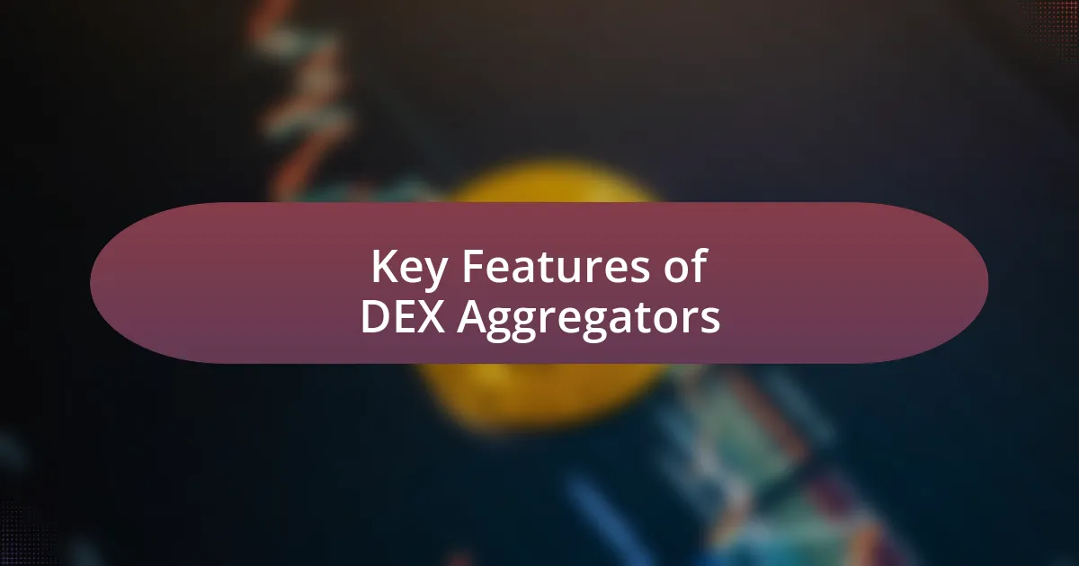 Key Features of DEX Aggregators