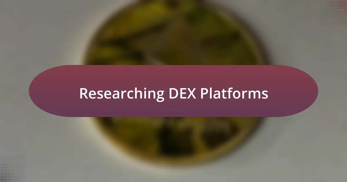 Researching DEX Platforms