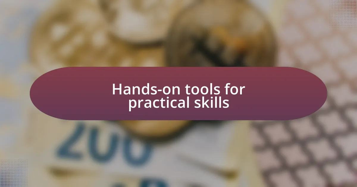 Hands-on tools for practical skills