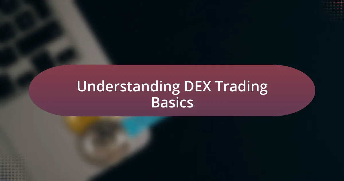 Understanding DEX Trading Basics