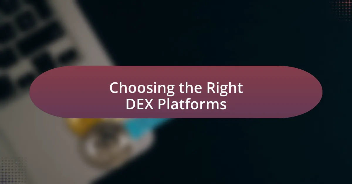 Choosing the Right DEX Platforms