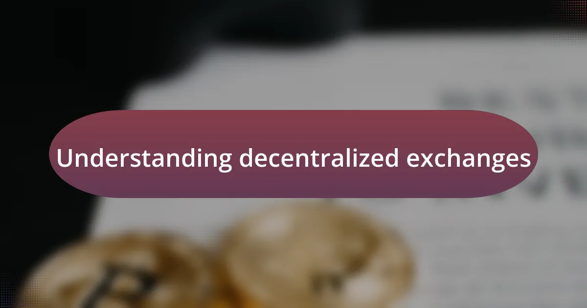 Understanding decentralized exchanges