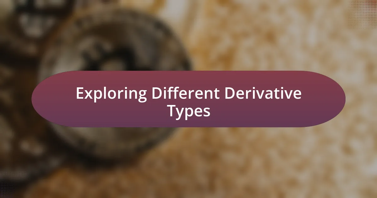 Exploring Different Derivative Types