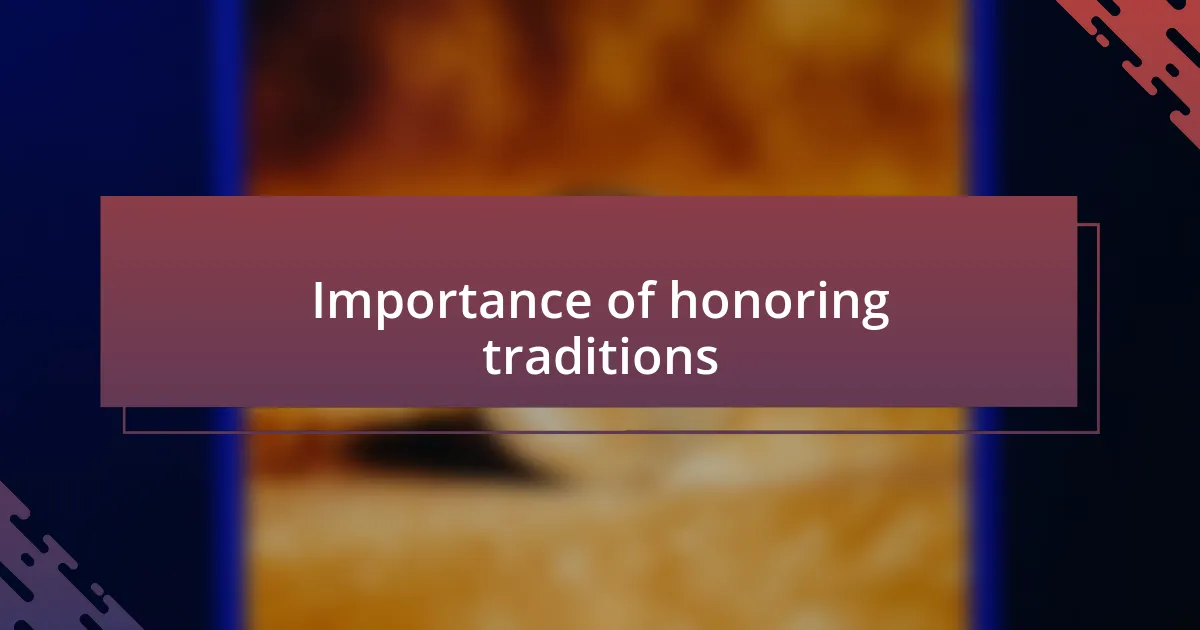 Importance of honoring traditions