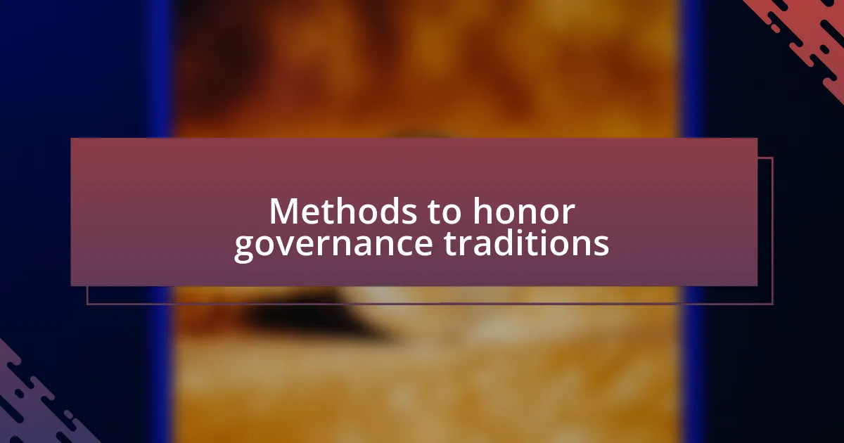 Methods to honor governance traditions