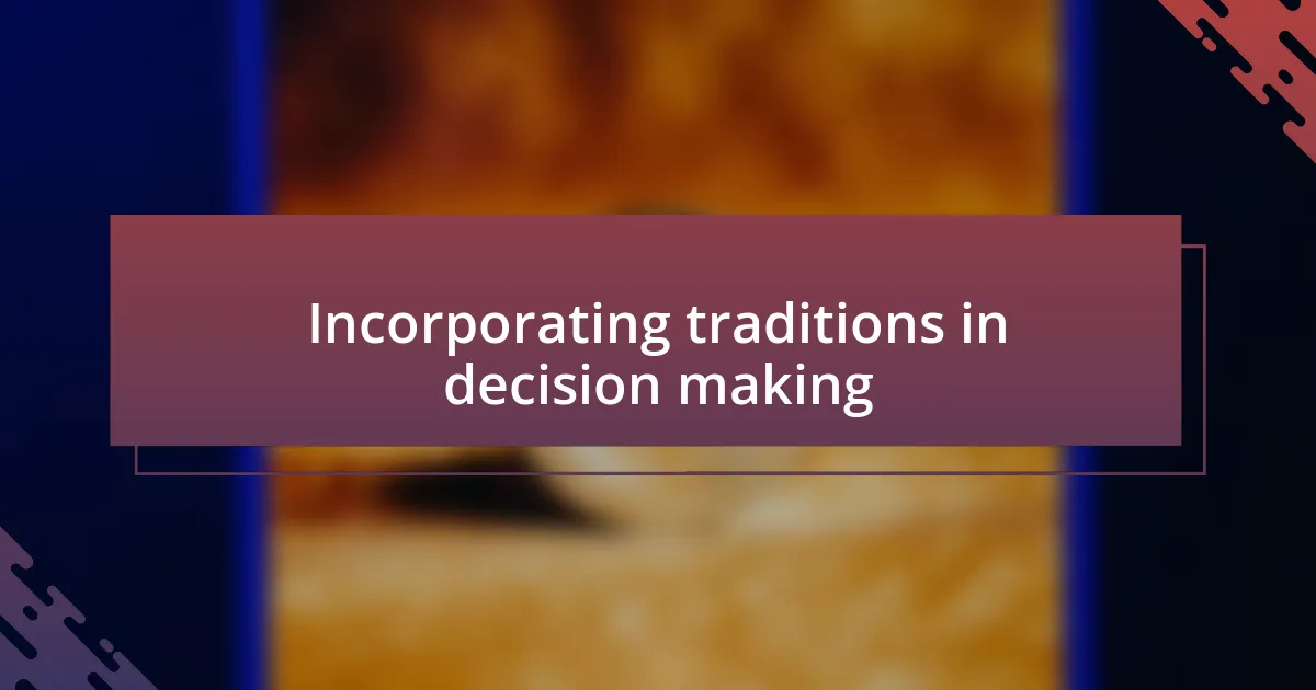 Incorporating traditions in decision making