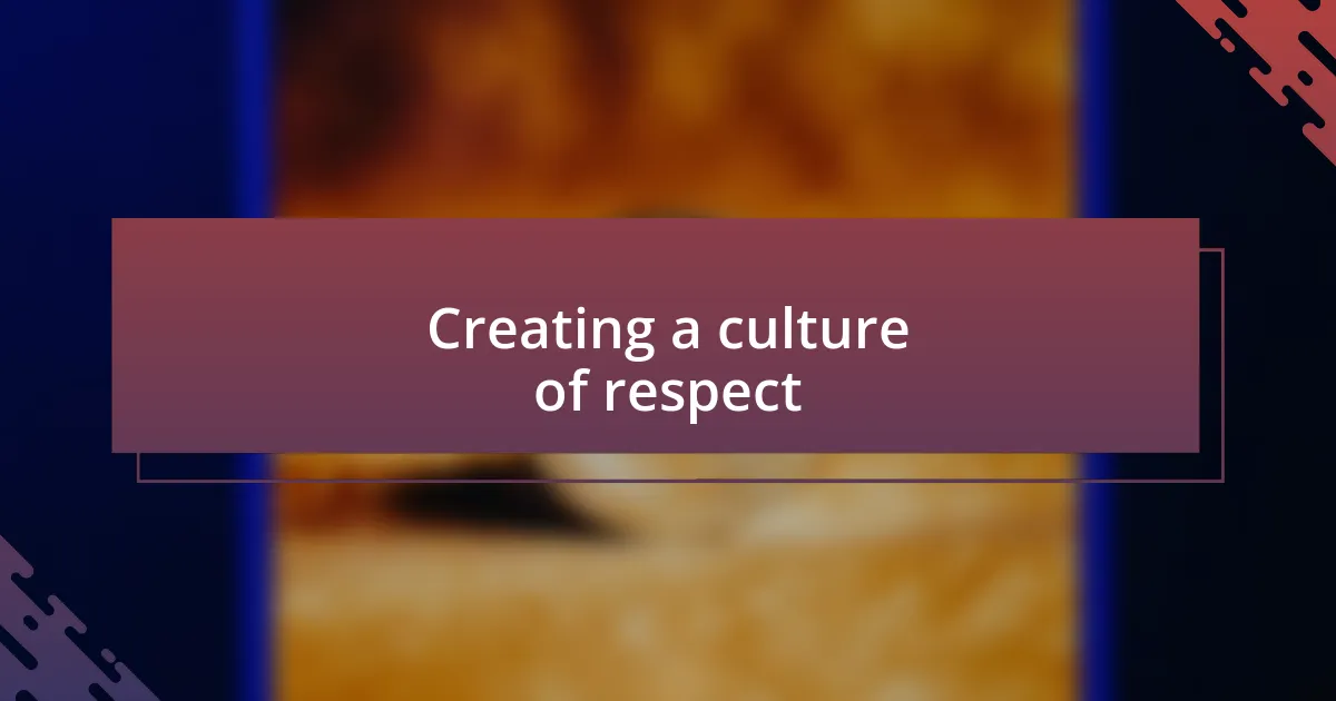 Creating a culture of respect