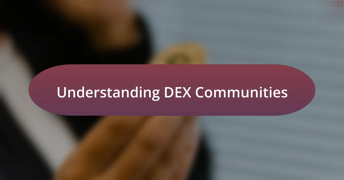 Understanding DEX Communities