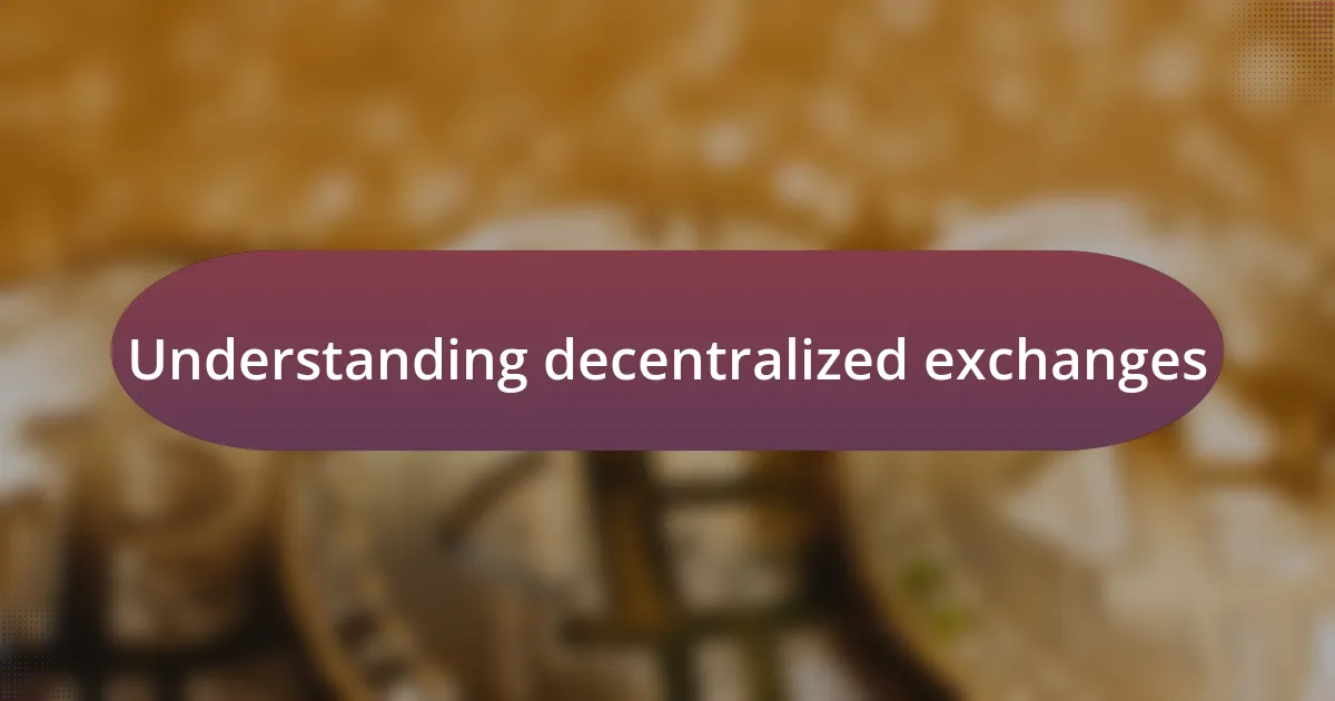 Understanding decentralized exchanges